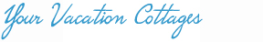 Your Vacation Cottages